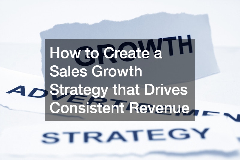 How to Create a Sales Growth Strategy that Drives Consistent Revenue